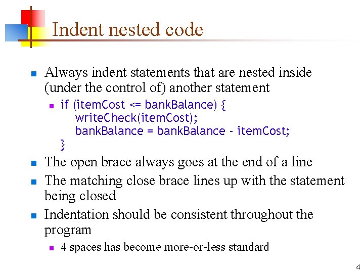 Indent nested code n Always indent statements that are nested inside (under the control