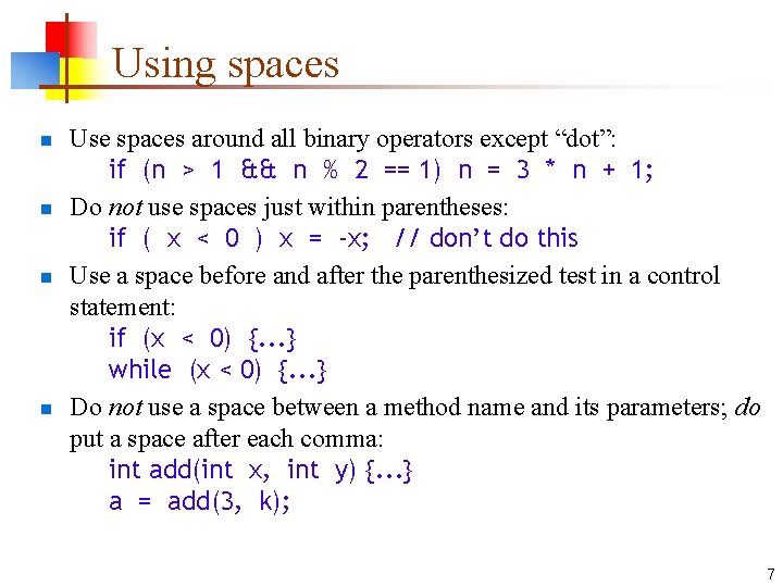 Using spaces n n Use spaces around all binary operators except “dot”: if (n