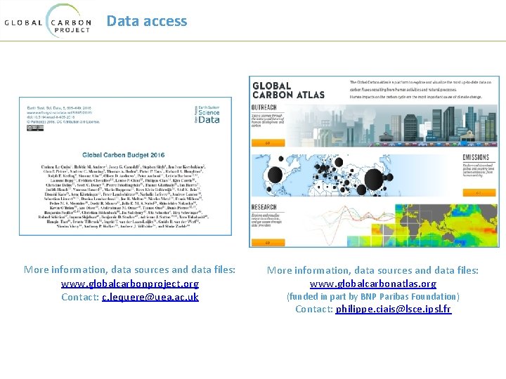 Data access More information, data sources and data files: www. globalcarbonproject. org Contact: c.