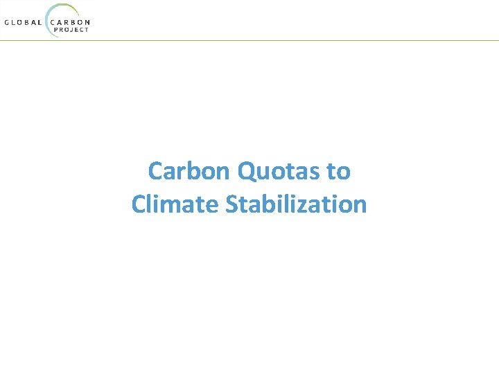 Carbon Quotas to Climate Stabilization 