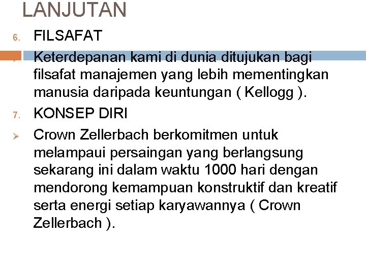 LANJUTAN 6. Ø 7. Ø FILSAFAT Keterdepanan kami di dunia ditujukan bagi filsafat manajemen