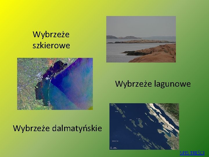 Wybrzeże szkierowe Wybrzeże lagunowe Wybrzeże dalmatyńskie SPIS TREŚCI 