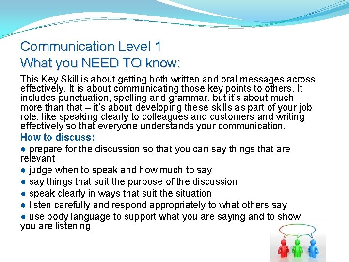 Communication Level 1 What you NEED TO know: This Key Skill is about getting