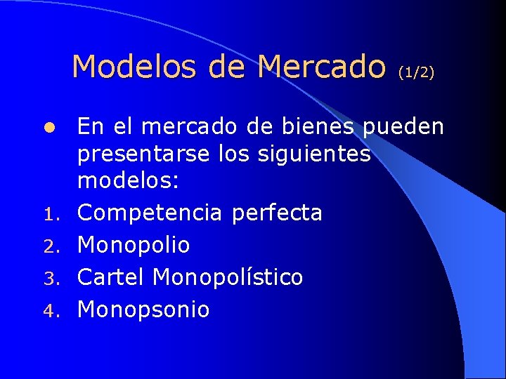 Modelos de Mercado l 1. 2. 3. 4. (1/2) En el mercado de bienes