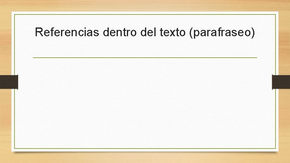 Referencias dentro del texto (parafraseo) 