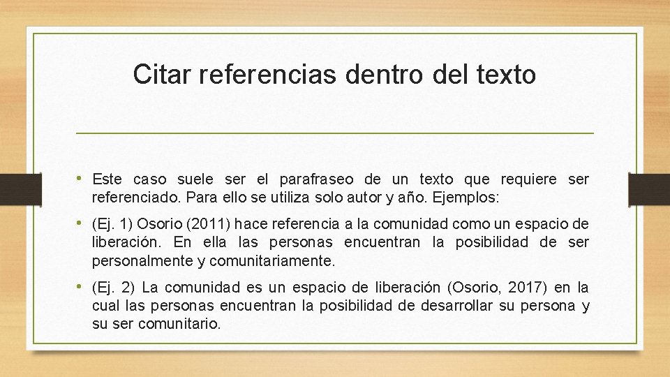 Citar referencias dentro del texto • Este caso suele ser el parafraseo de un