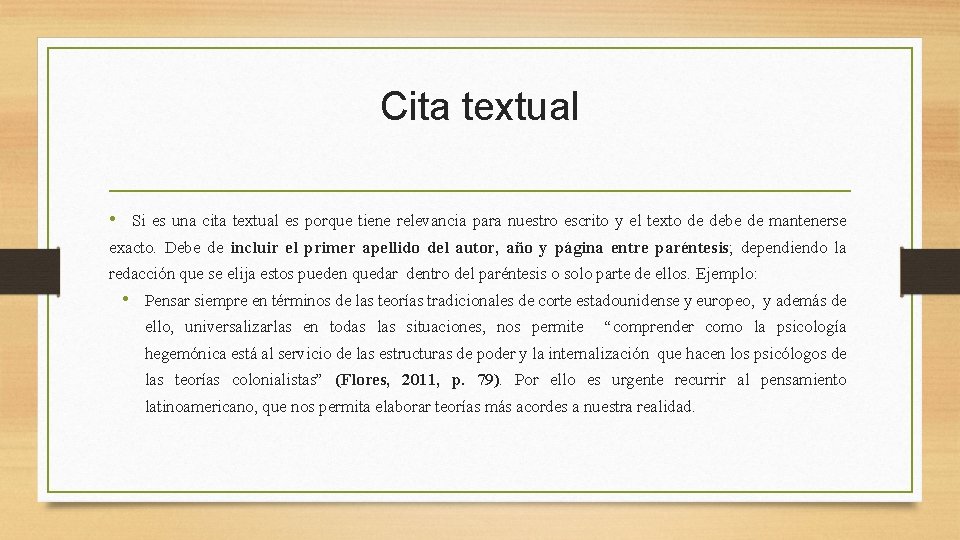 Cita textual • Si es una cita textual es porque tiene relevancia para nuestro