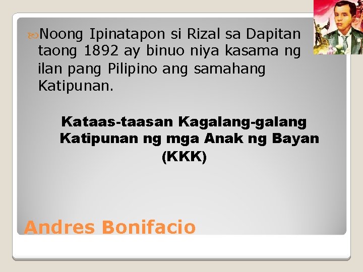  Noong Ipinatapon si Rizal sa Dapitan taong 1892 ay binuo niya kasama ng