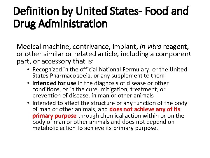 Definition by United States- Food and Drug Administration Medical machine, contrivance, implant, in vitro