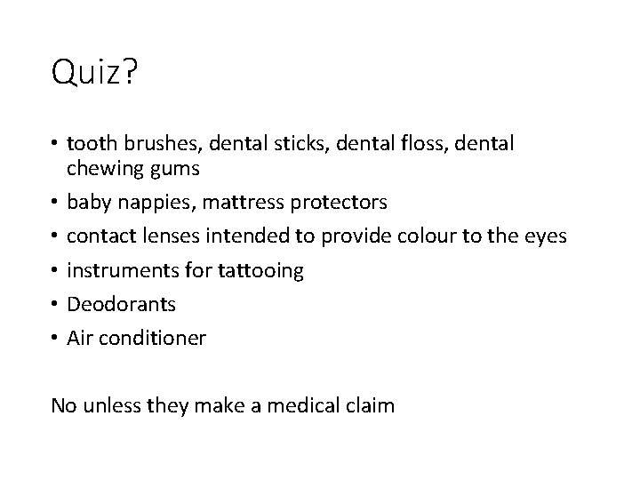 Quiz? • tooth brushes, dental sticks, dental floss, dental chewing gums • baby nappies,