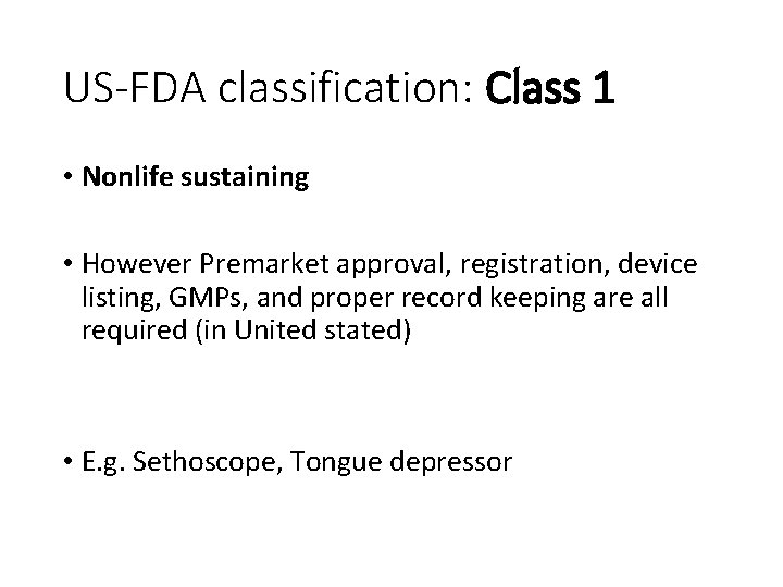 US-FDA classification: Class 1 • Nonlife sustaining • However Premarket approval, registration, device listing,