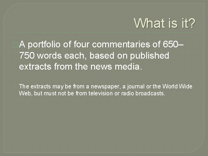 What is it? �A portfolio of four commentaries of 650– 750 words each, based