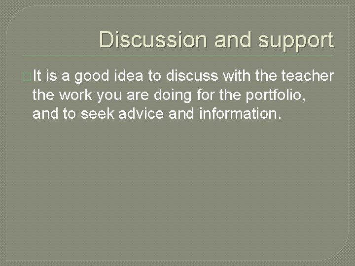 Discussion and support �It is a good idea to discuss with the teacher the