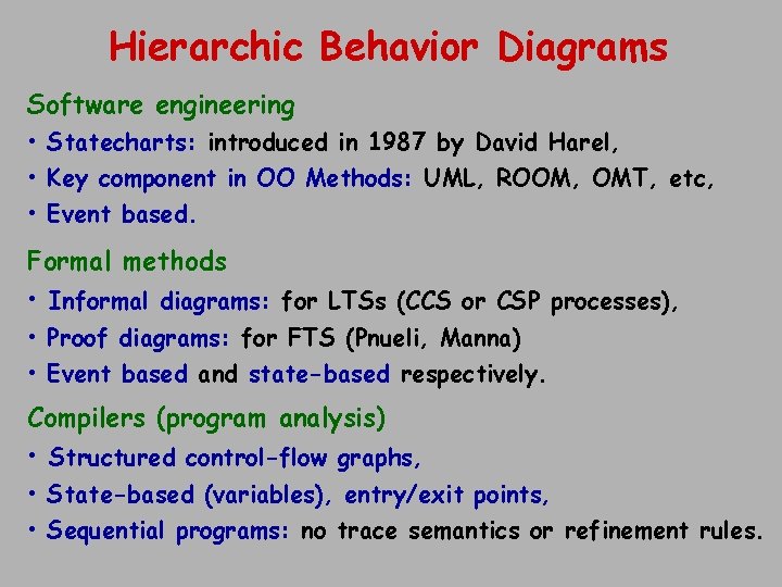 Hierarchic Behavior Diagrams Software engineering • Statecharts: introduced in 1987 by David Harel, •