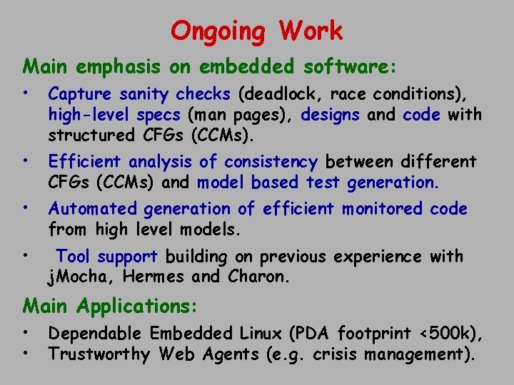 Ongoing Work Main emphasis on embedded software: • Capture sanity checks (deadlock, race conditions),