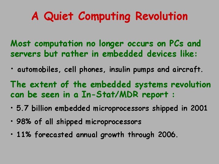 A Quiet Computing Revolution Most computation no longer occurs on PCs and servers but