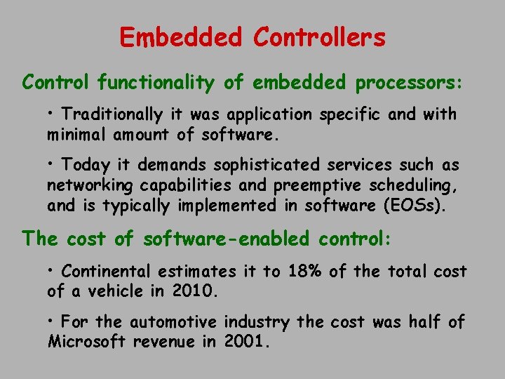 Embedded Controllers Control functionality of embedded processors: • Traditionally it was application specific and