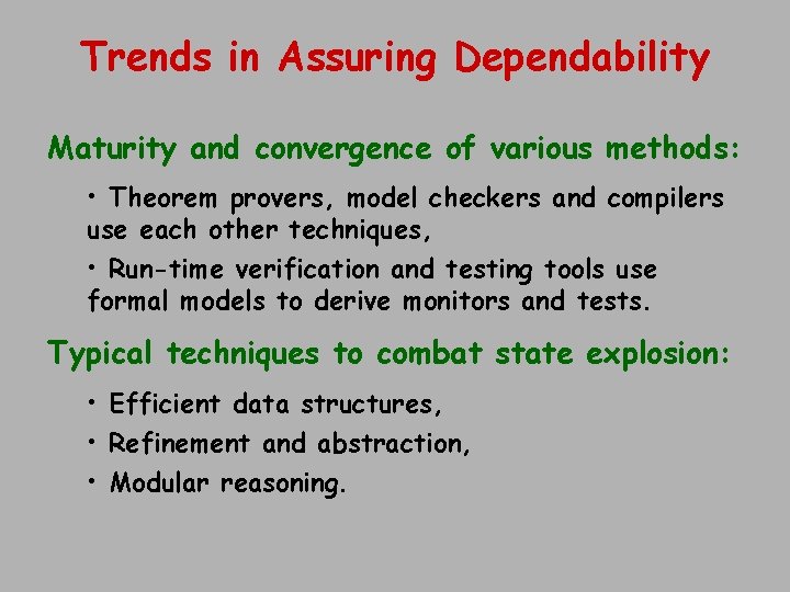 Trends in Assuring Dependability Maturity and convergence of various methods: • Theorem provers, model