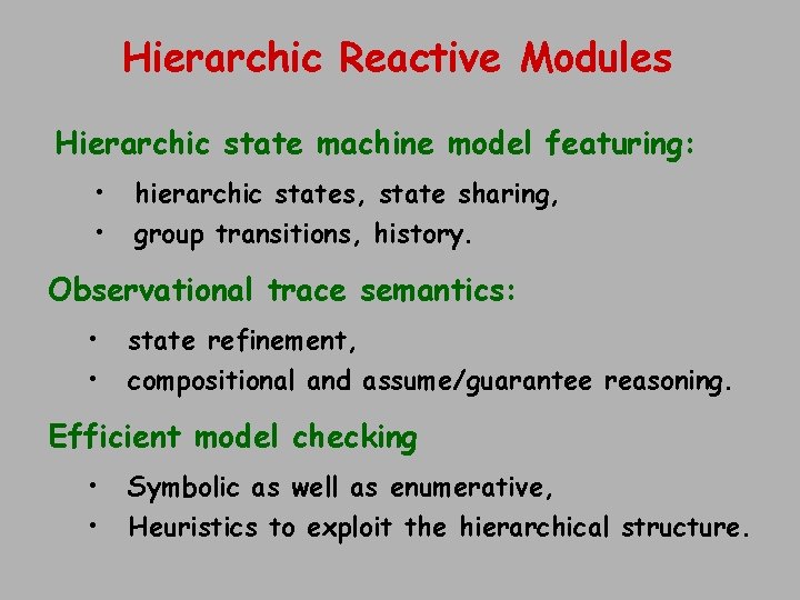 Hierarchic Reactive Modules Hierarchic state machine model featuring: • • hierarchic states, state sharing,