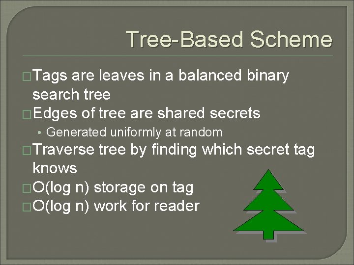 Tree-Based Scheme �Tags are leaves in a balanced binary search tree �Edges of tree