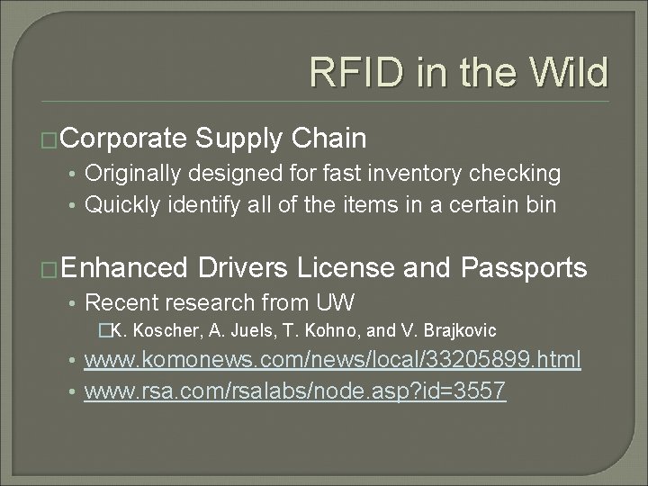 RFID in the Wild �Corporate Supply Chain • Originally designed for fast inventory checking