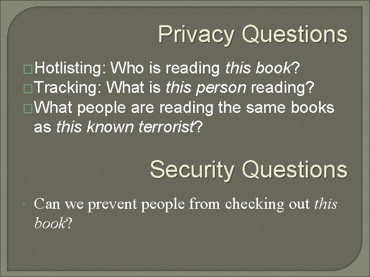 Privacy Questions �Hotlisting: Who is reading this book? �Tracking: What is this person reading?