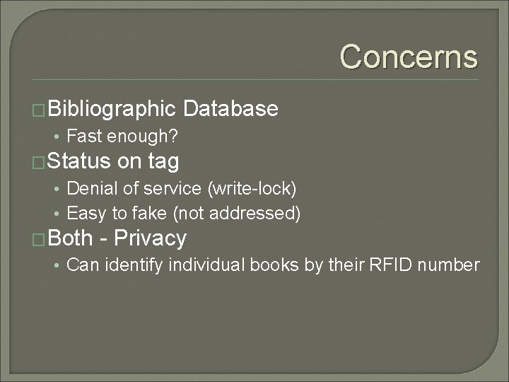 Concerns �Bibliographic Database • Fast enough? �Status on tag • Denial of service (write-lock)