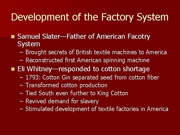 Development of the Factory System n Samuel Slater—Father of American Facotry System – Brought