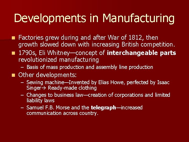 Developments in Manufacturing Factories grew during and after War of 1812, then growth slowed