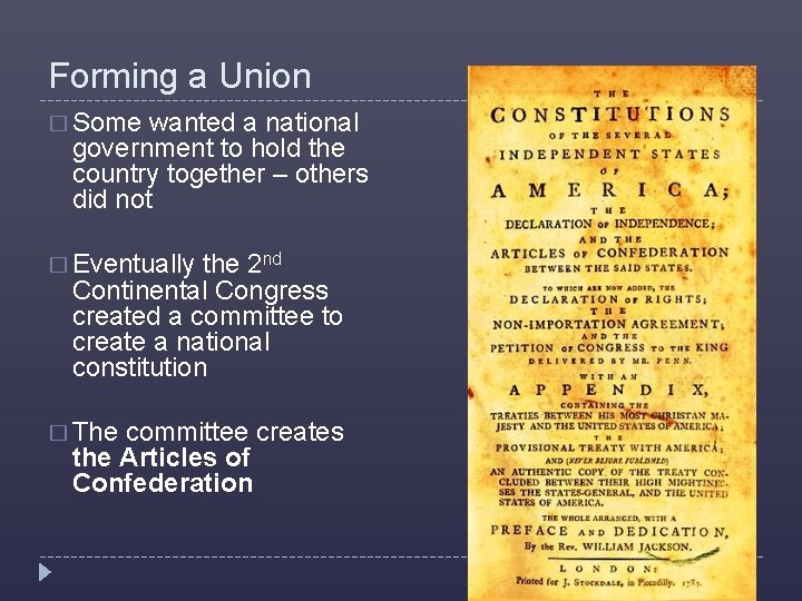 Forming a Union � Some wanted a national government to hold the country together
