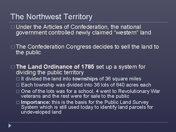 The Northwest Territory � Under the Articles of Confederation, the national government controlled newly