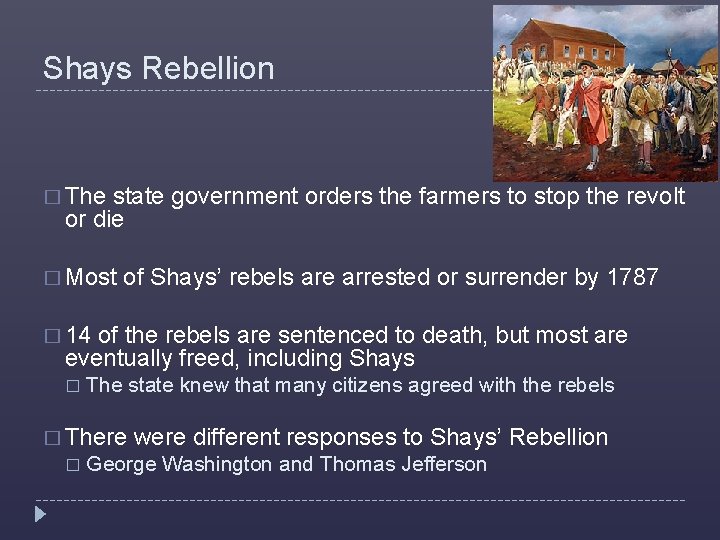 Shays Rebellion � The state government orders the farmers to stop the revolt or