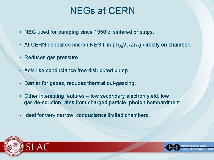 NEGs at CERN • NEG used for pumping since 1950’s, sintered or strips. •