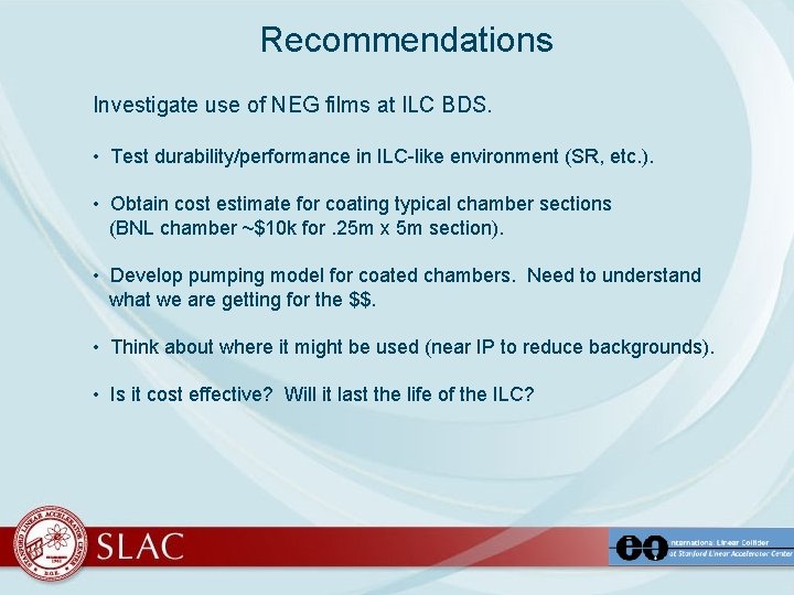 Recommendations Investigate use of NEG films at ILC BDS. • Test durability/performance in ILC-like