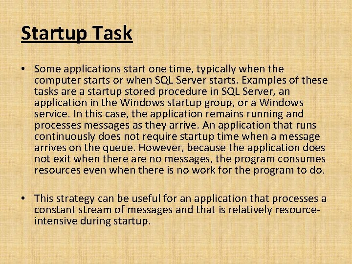 Startup Task • Some applications start one time, typically when the computer starts or