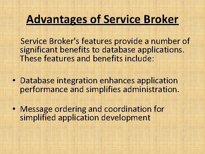 Advantages of Service Broker's features provide a number of significant benefits to database applications.