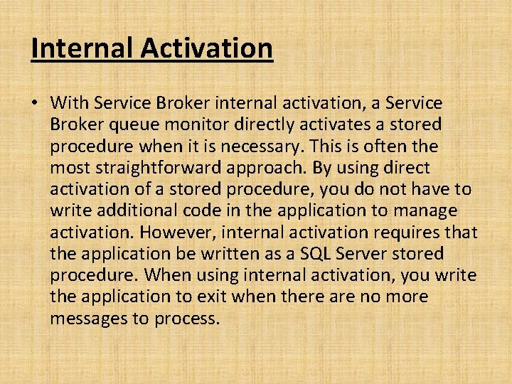 Internal Activation • With Service Broker internal activation, a Service Broker queue monitor directly