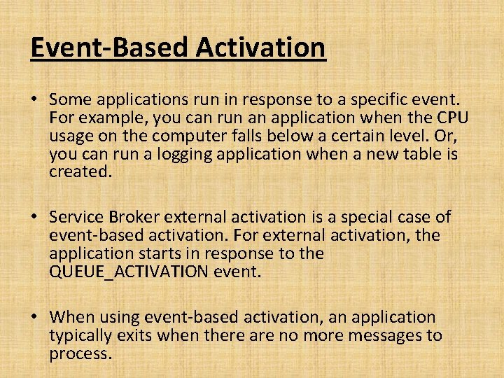 Event-Based Activation • Some applications run in response to a specific event. For example,