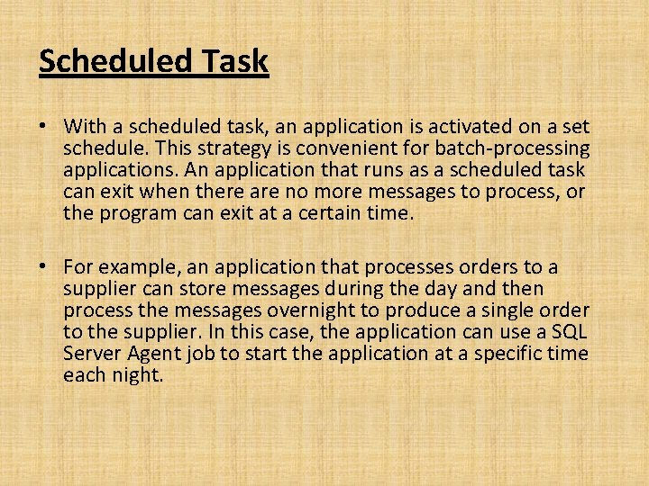 Scheduled Task • With a scheduled task, an application is activated on a set