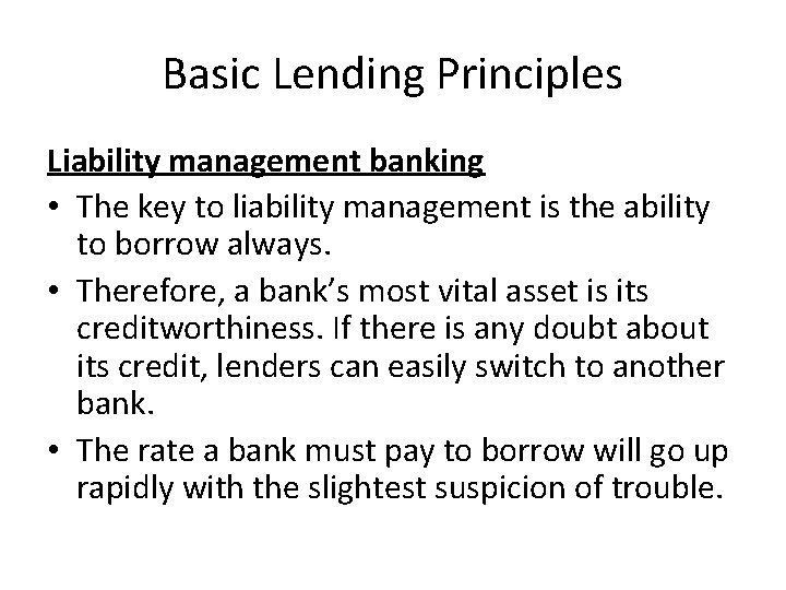 Basic Lending Principles Liability management banking • The key to liability management is the