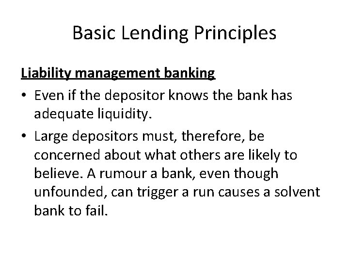 Basic Lending Principles Liability management banking • Even if the depositor knows the bank