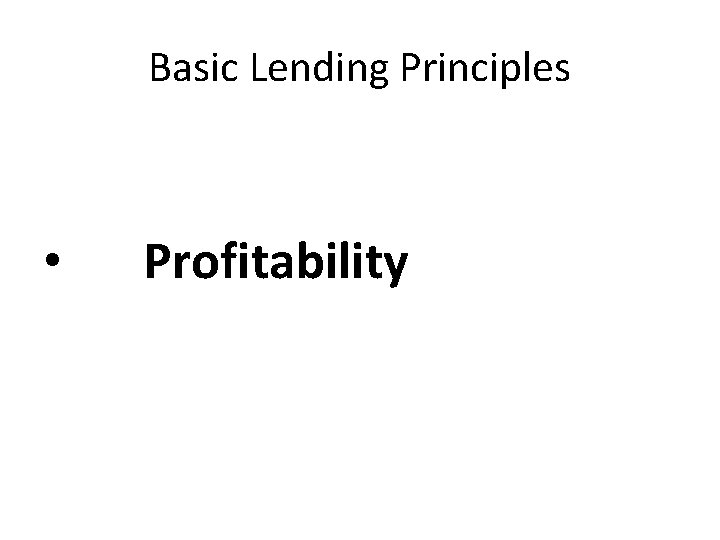 Basic Lending Principles • Profitability 