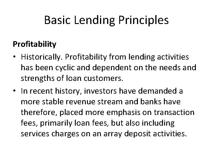 Basic Lending Principles Profitability • Historically. Profitability from lending activities has been cyclic and