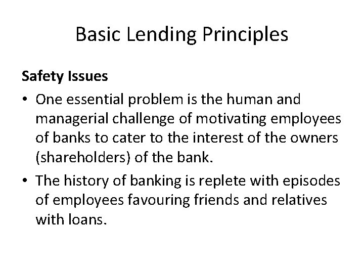 Basic Lending Principles Safety Issues • One essential problem is the human and managerial