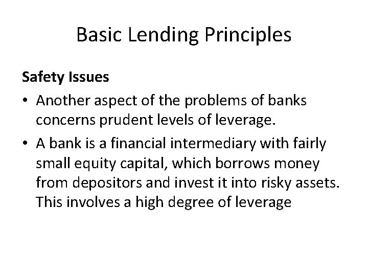 Basic Lending Principles Safety Issues • Another aspect of the problems of banks concerns