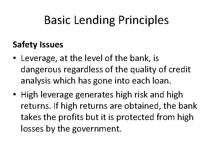 Basic Lending Principles Safety Issues • Leverage, at the level of the bank, is