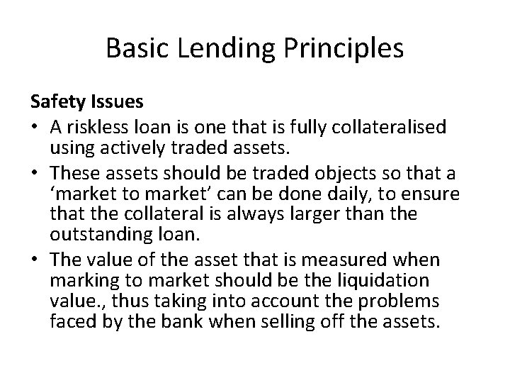 Basic Lending Principles Safety Issues • A riskless loan is one that is fully