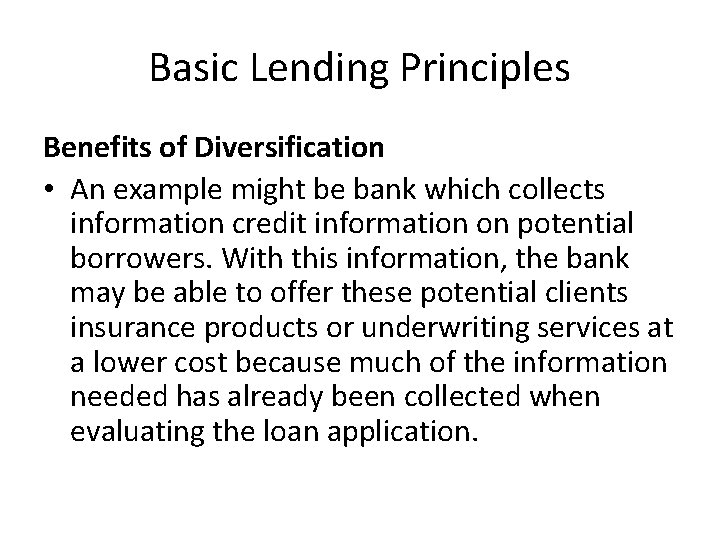 Basic Lending Principles Benefits of Diversification • An example might be bank which collects