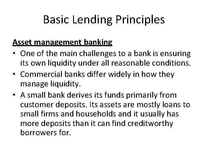 Basic Lending Principles Asset management banking • One of the main challenges to a