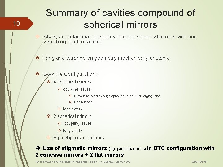 10 Summary of cavities compound of spherical mirrors Always circular beam waist (even using